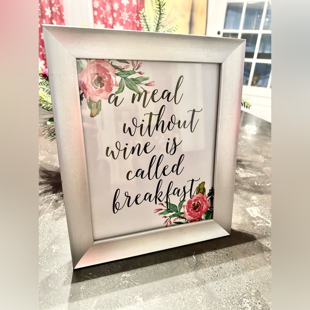 “A Meal Without Wine is Called Breakfast” 8x10 Print With Silver Frame